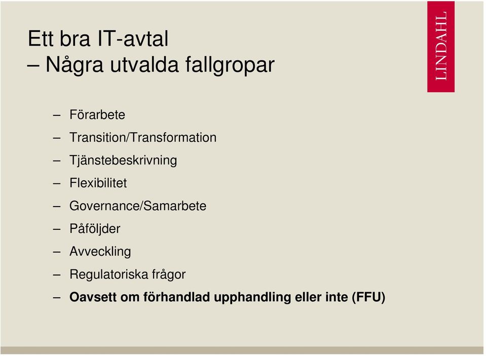 Flexibilitet Governance/Samarbete Påföljder Avveckling