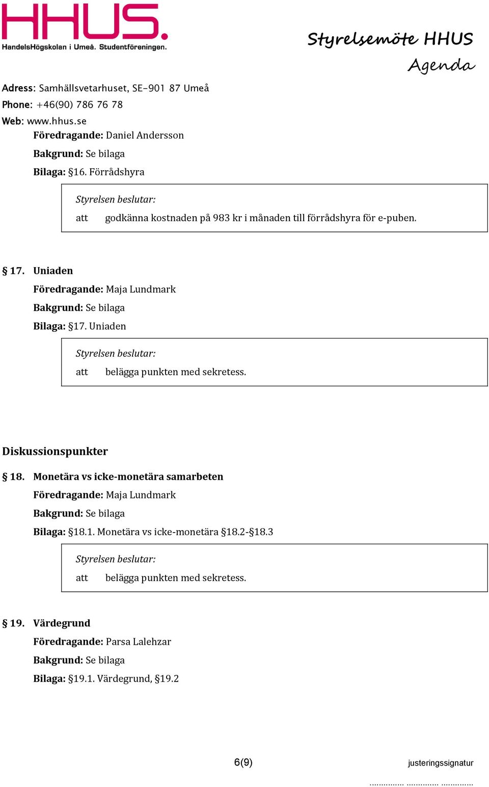 Uniaden Bilaga: 17. Uniaden belägga punkten med sekretess. Diskussionspunkter 18.