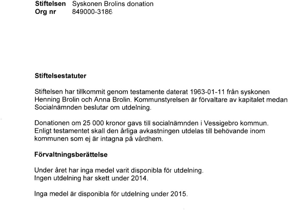 Donationen om 25 000 kronor gavs till socialnämnden i Vessigebro kommun.