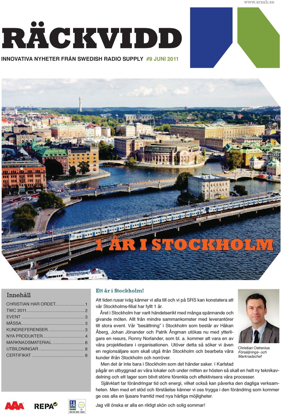 Året i Stockholm har varit händelserikt med många spännande och givande möten. Allt från mindre sammankomster med leverantörer till stora event.