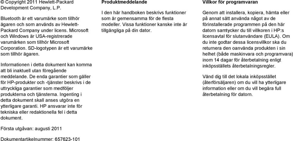 Informationen i detta dokument kan komma att bli inaktuell utan föregående meddelande.