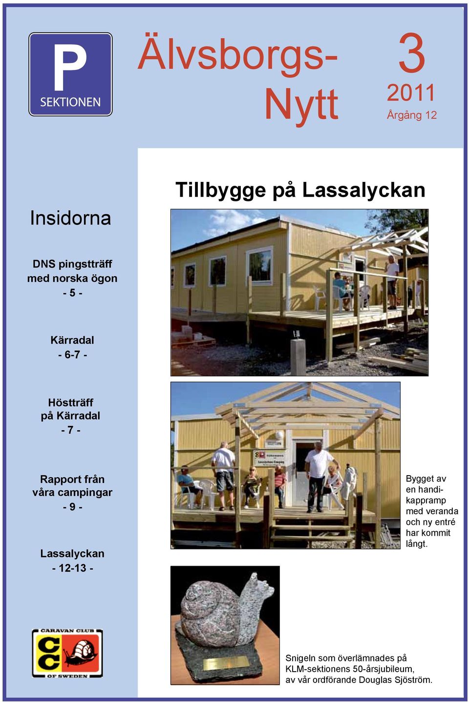 9 - Lassalyckan - 12-13 - Bygget av en handikappramp med veranda och ny entré har kommit