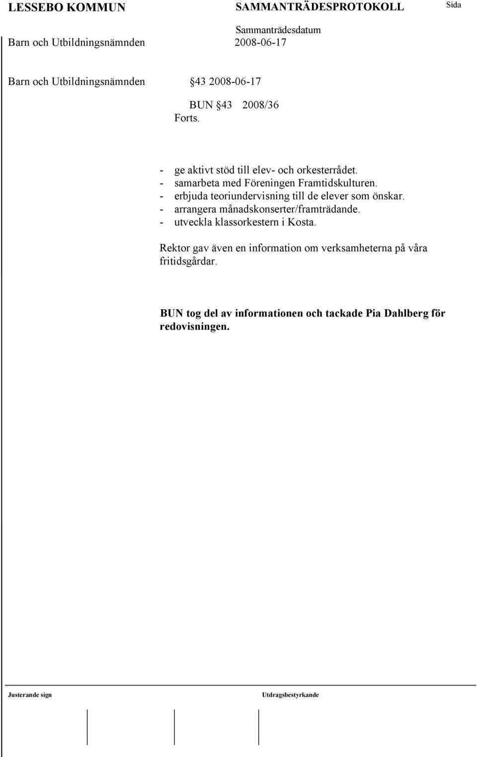 - erbjuda teoriundervisning till de elever som önskar. - arrangera månadskonserter/framträdande.