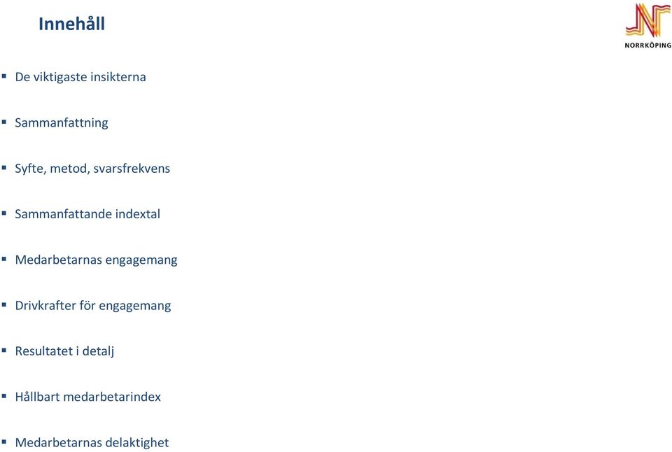 Medarbetarnas engagemang Drivkrafter för engagemang