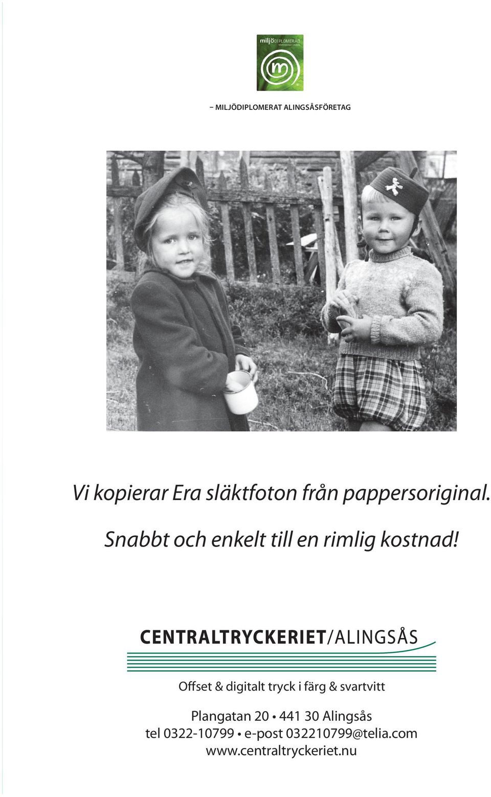 nu Vi kopierar Era släktfoton från pappersoriginal. Snabbt och enkelt till en rimlig kostnad!