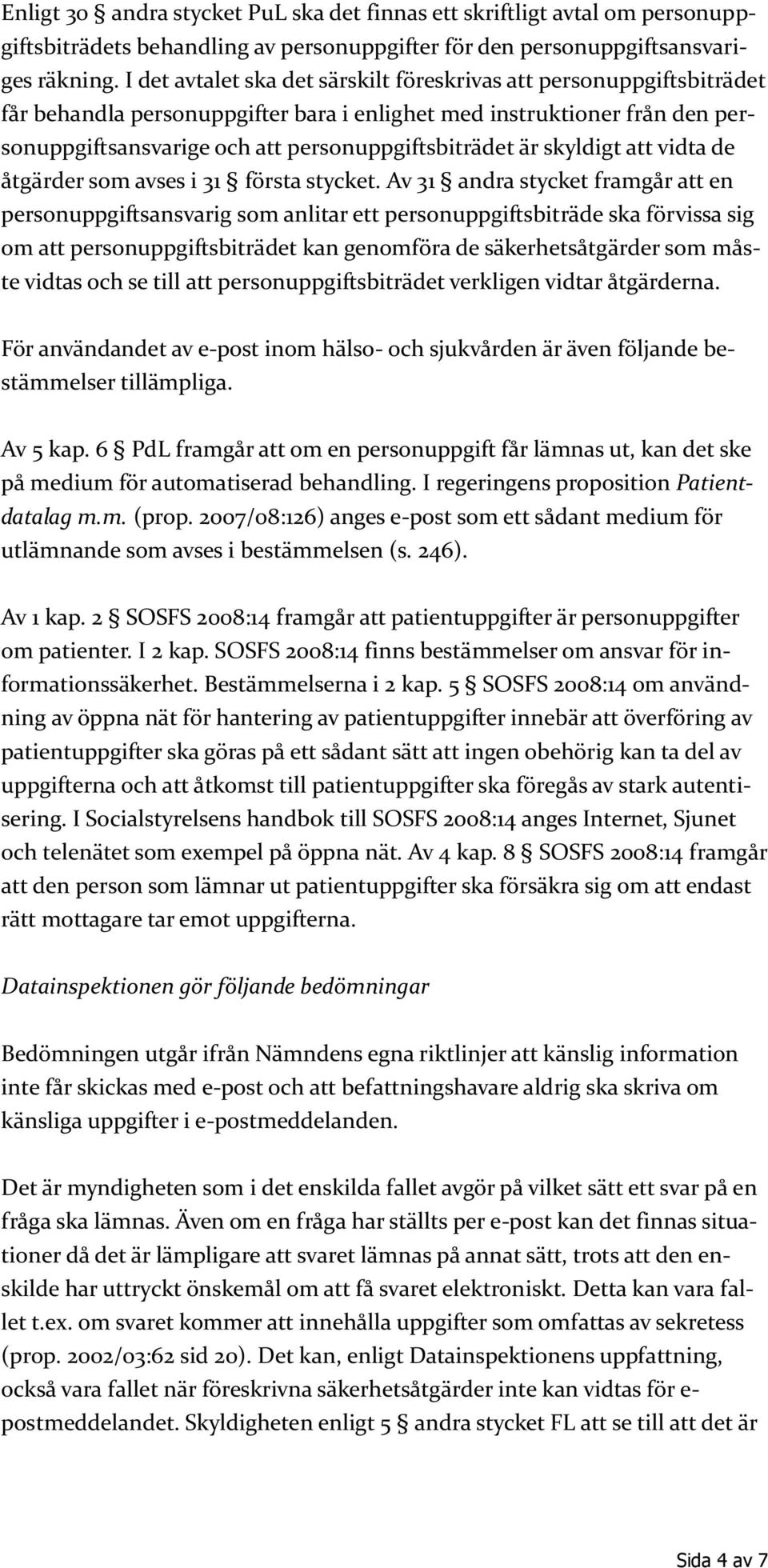skyldigt att vidta de åtgärder som avses i 31 första stycket.