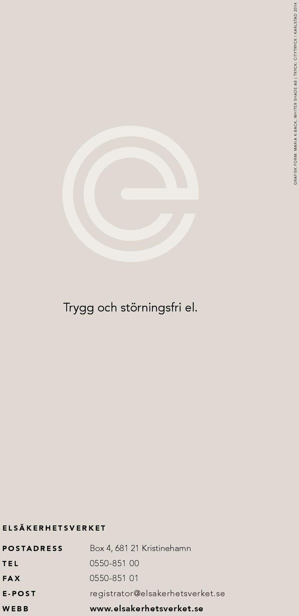 ELSÄKERHETSVERKET POSTADRESS Box 4, 681 21 Kristinehamn TEL