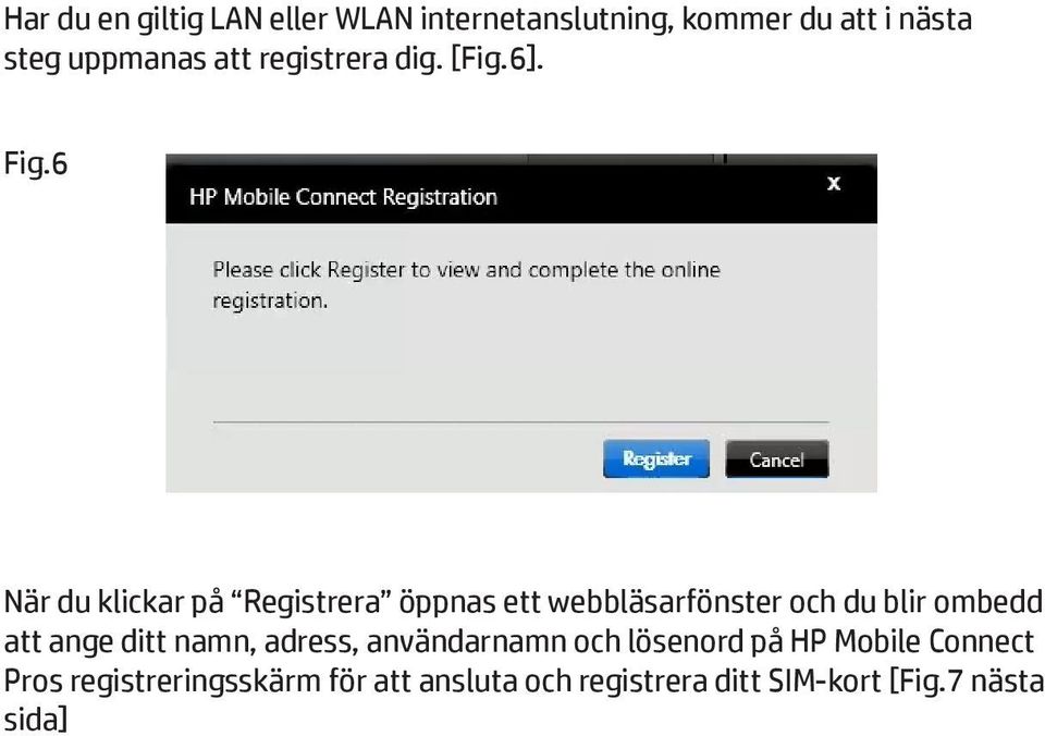 6 När du klickar på Registrera öppnas ett webbläsarfönster och du blir ombedd att ange