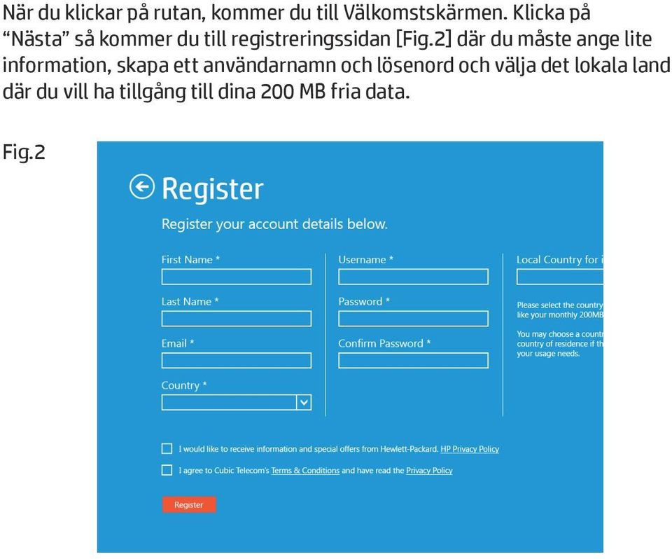 2] där du måste ange lite information, skapa ett användarnamn och