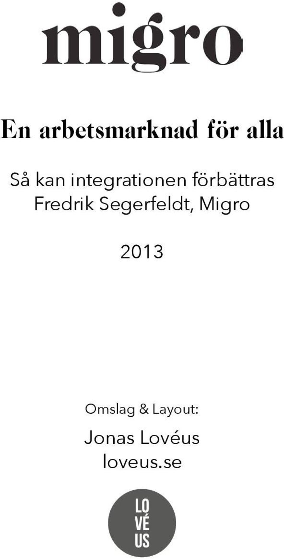 Fredrik Segerfeldt, Migro 2013