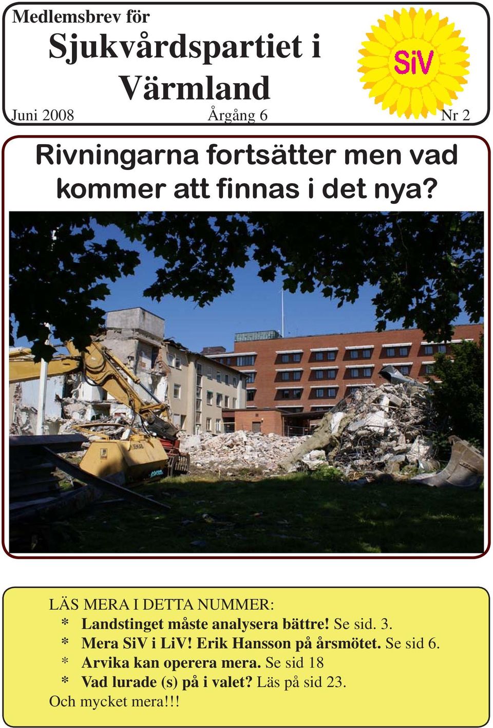 LÄS MERA I DETTA NUMMER: * Landstinget måste analysera bättre! Se sid. 3.