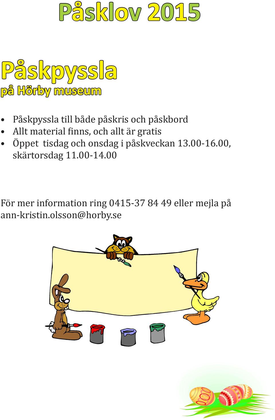 onsdag i påskveckan 13.00-16.00, skärtorsdag 11.00-14.