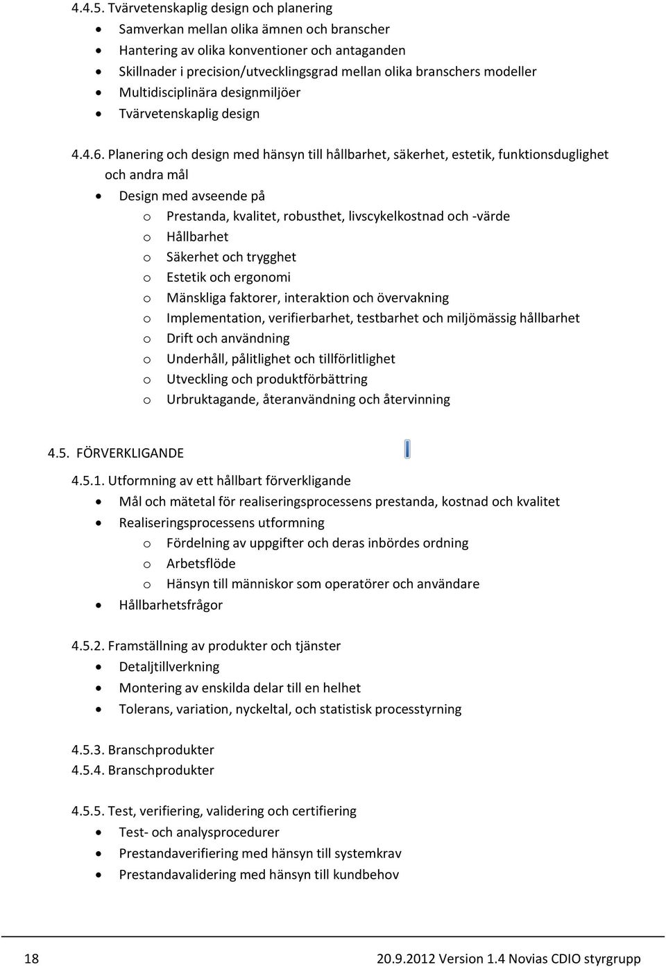 Multidisciplinära designmiljöer Tvärvetenskaplig design 4.4.6.