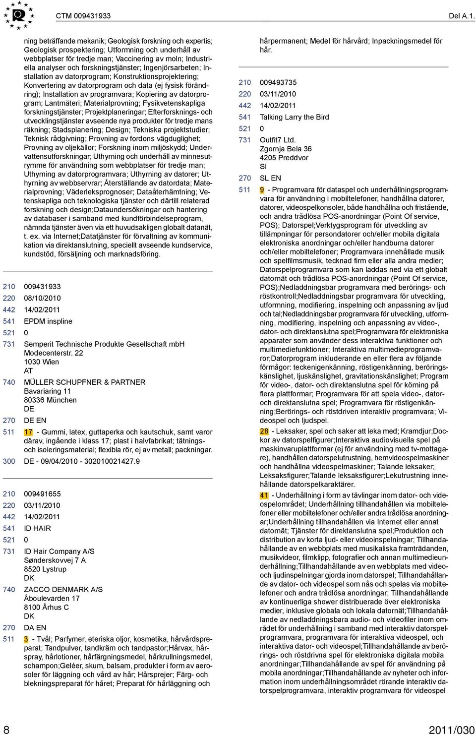 3 ning beträffande mekanik; Geologisk forskning och expertis; Geologisk prospektering; Utformning och underhåll av webbplatser för tredje man; Vaccinering av moln; Industriella analyser och