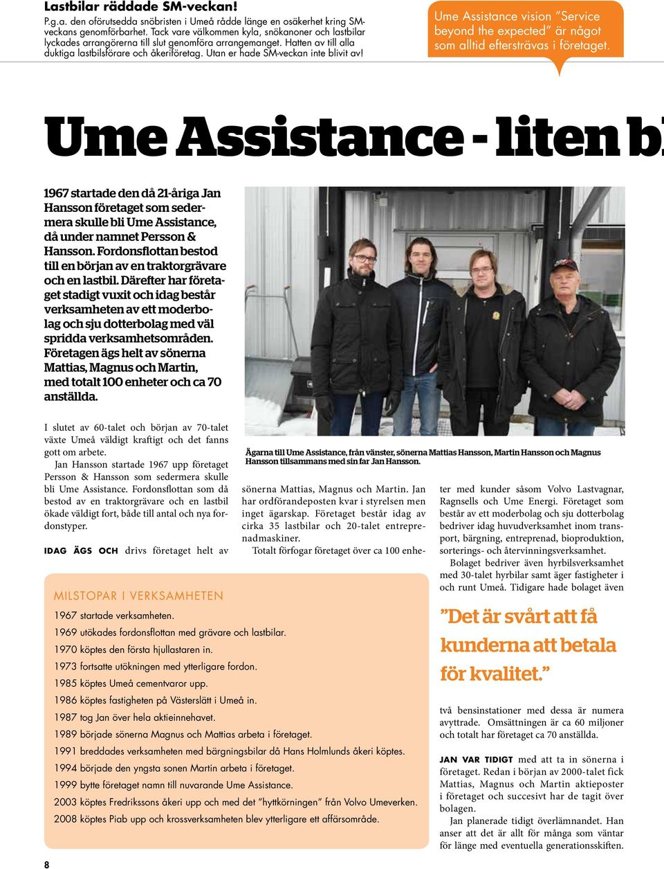 Utan er hade SM-veckan inte blivit av! Ume Assistance vision Service beyond the expected är något som alltid eftersträvas i företaget.