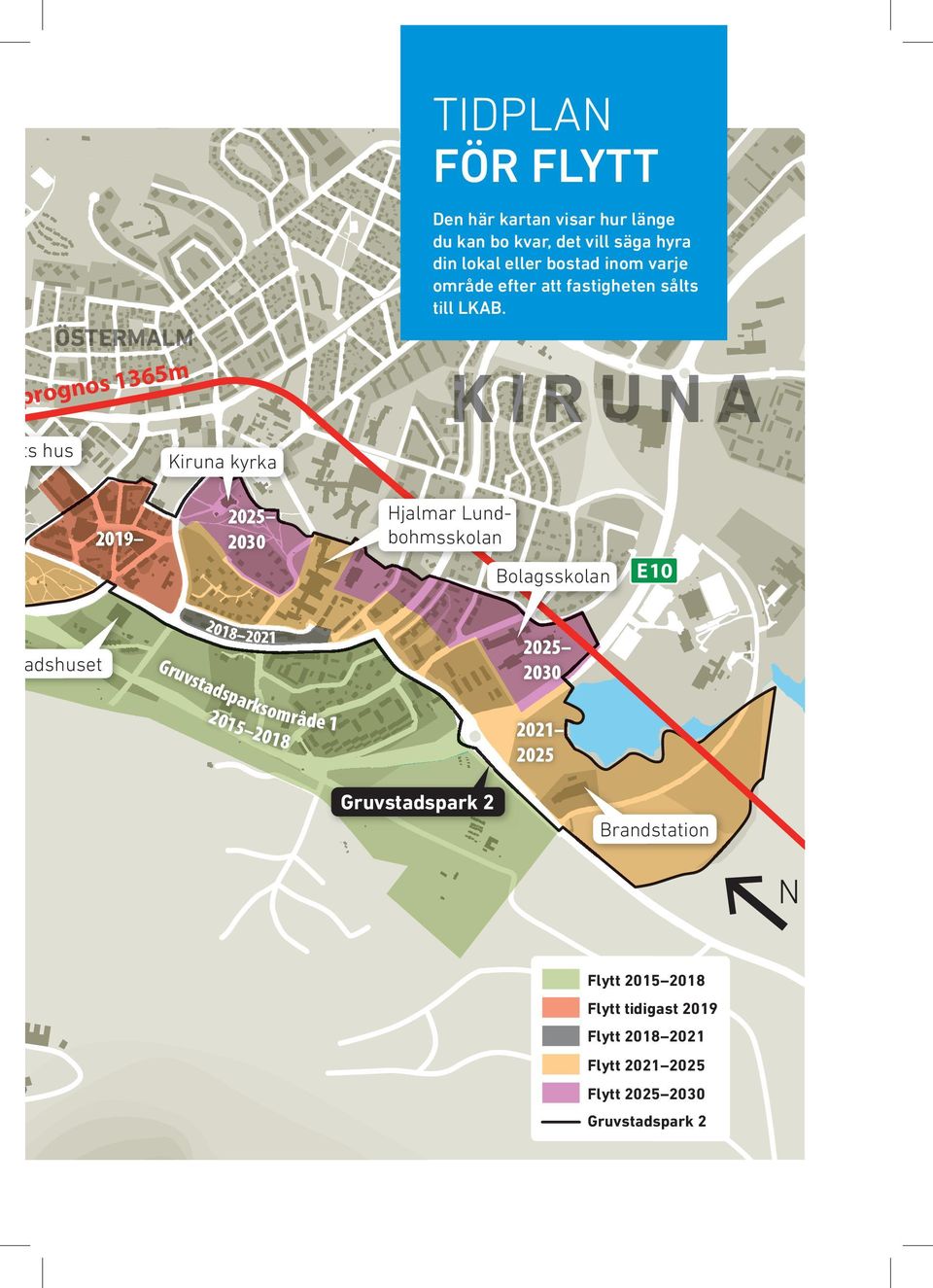 Ö ÖEAL ÖS Ö E TE T E E A AL AL L m os 1365 sprogn KIUNA n lkets hus Kiruna kyrka 2019 2030 Hjalmar Lundbohmsskolan Bolagsskolan