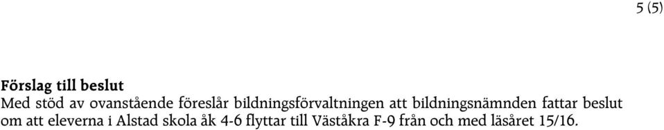 bildningsnämnden fattar beslut om att eleverna i