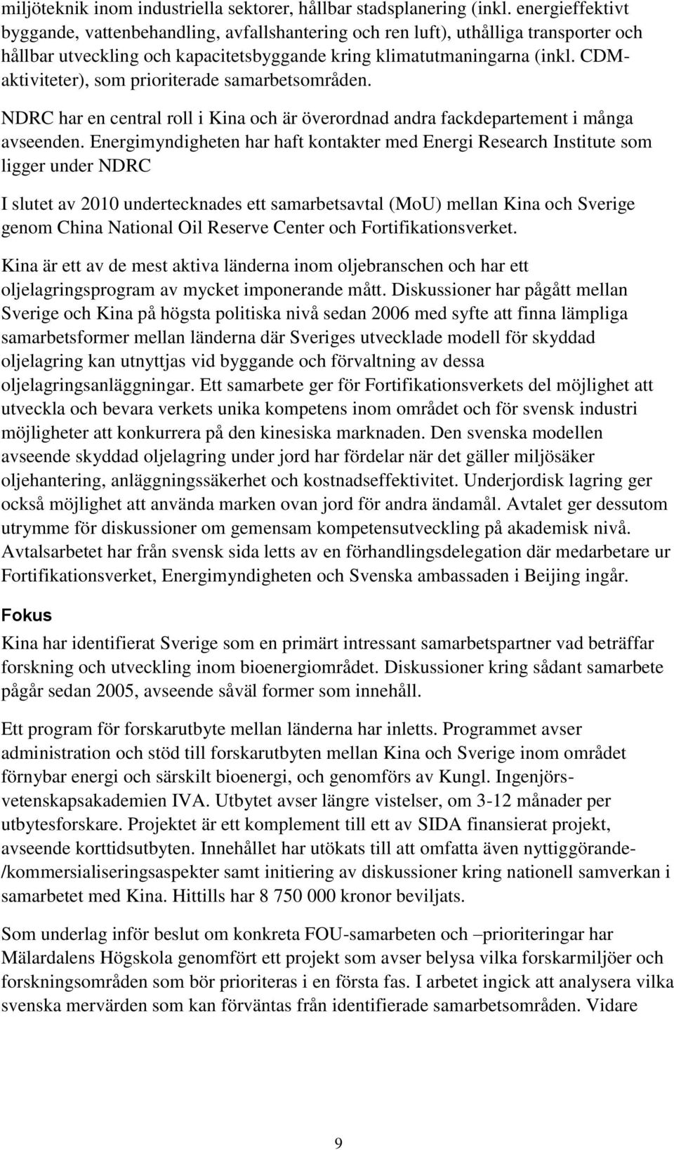 CDMaktiviteter), som prioriterade samarbetsområden. NDRC har en central roll i Kina och är överordnad andra fackdepartement i många avseenden.