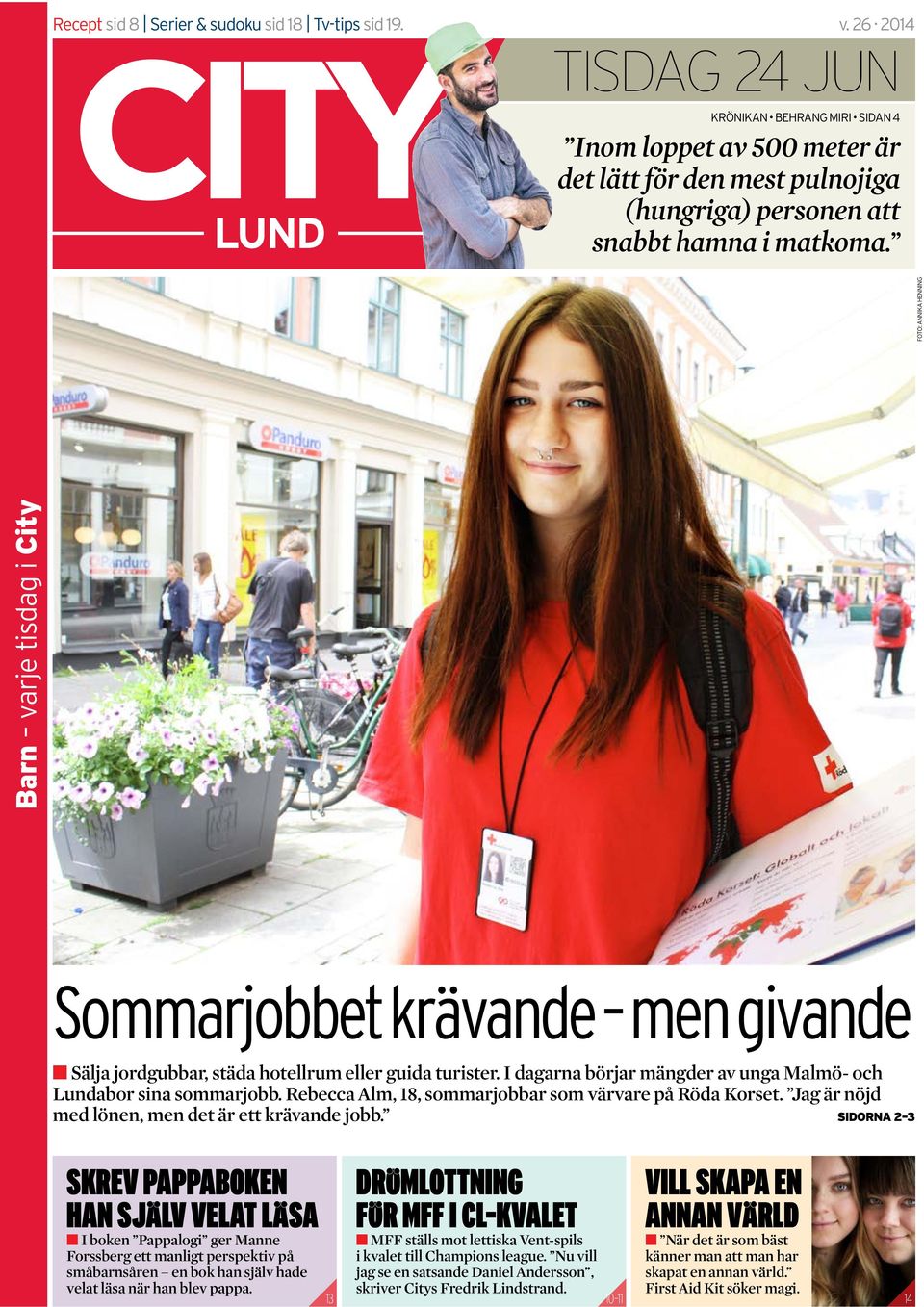 Rebecca Alm, 18, sommarjobbar som värvare på Röda Korset. Jag är nöjd med lönen, men det är ett krävande jobb.