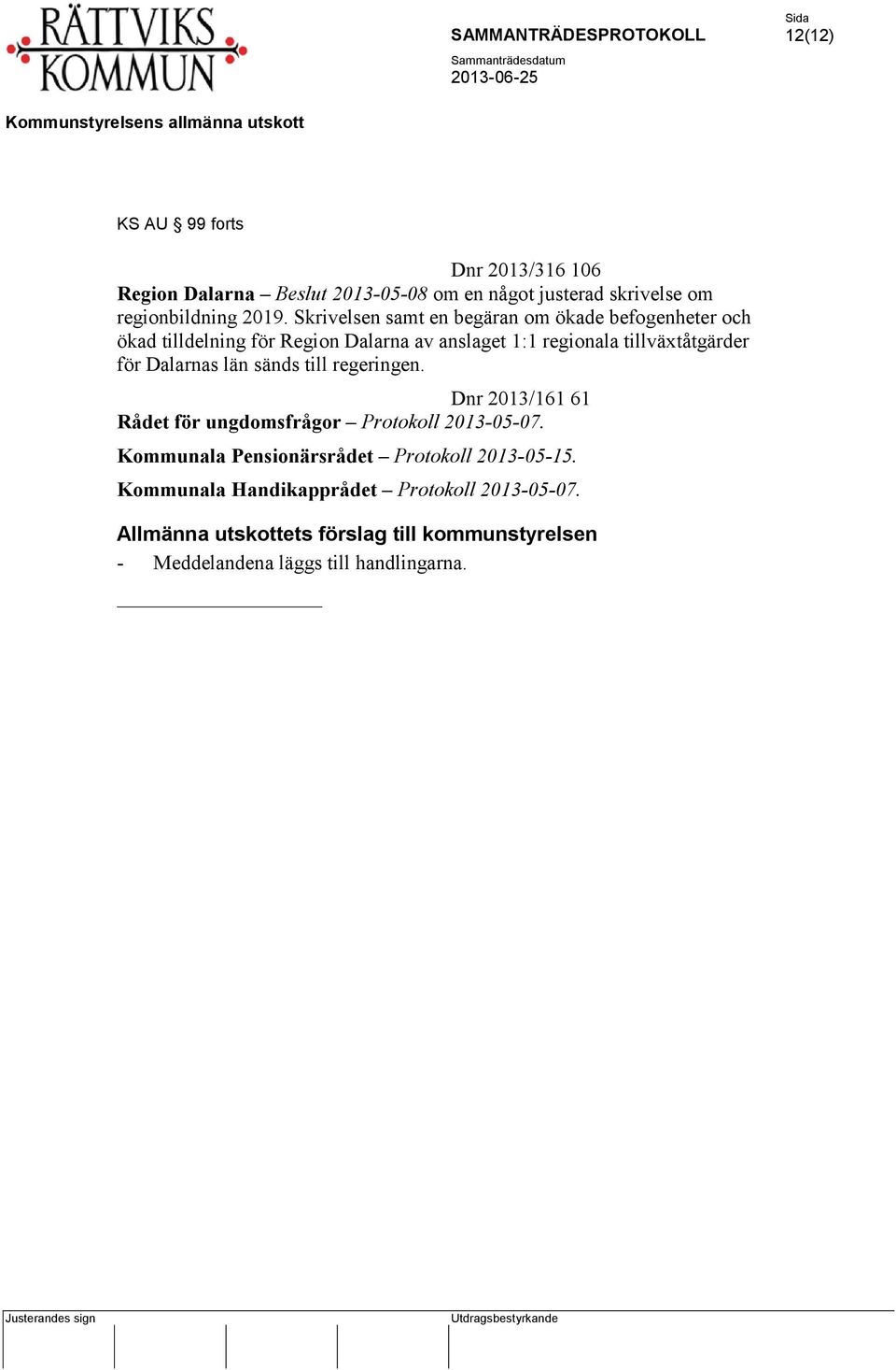 Dalarnas län sänds till regeringen. Dnr 2013/161 61 Rådet för ungdomsfrågor Protokoll 2013-05-07.