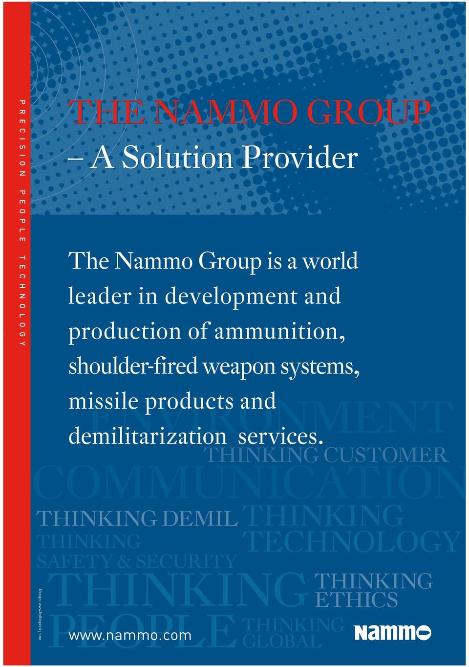 no The Nammo Group is a world leader in development and production of ammunition, shoulder-fired weapon