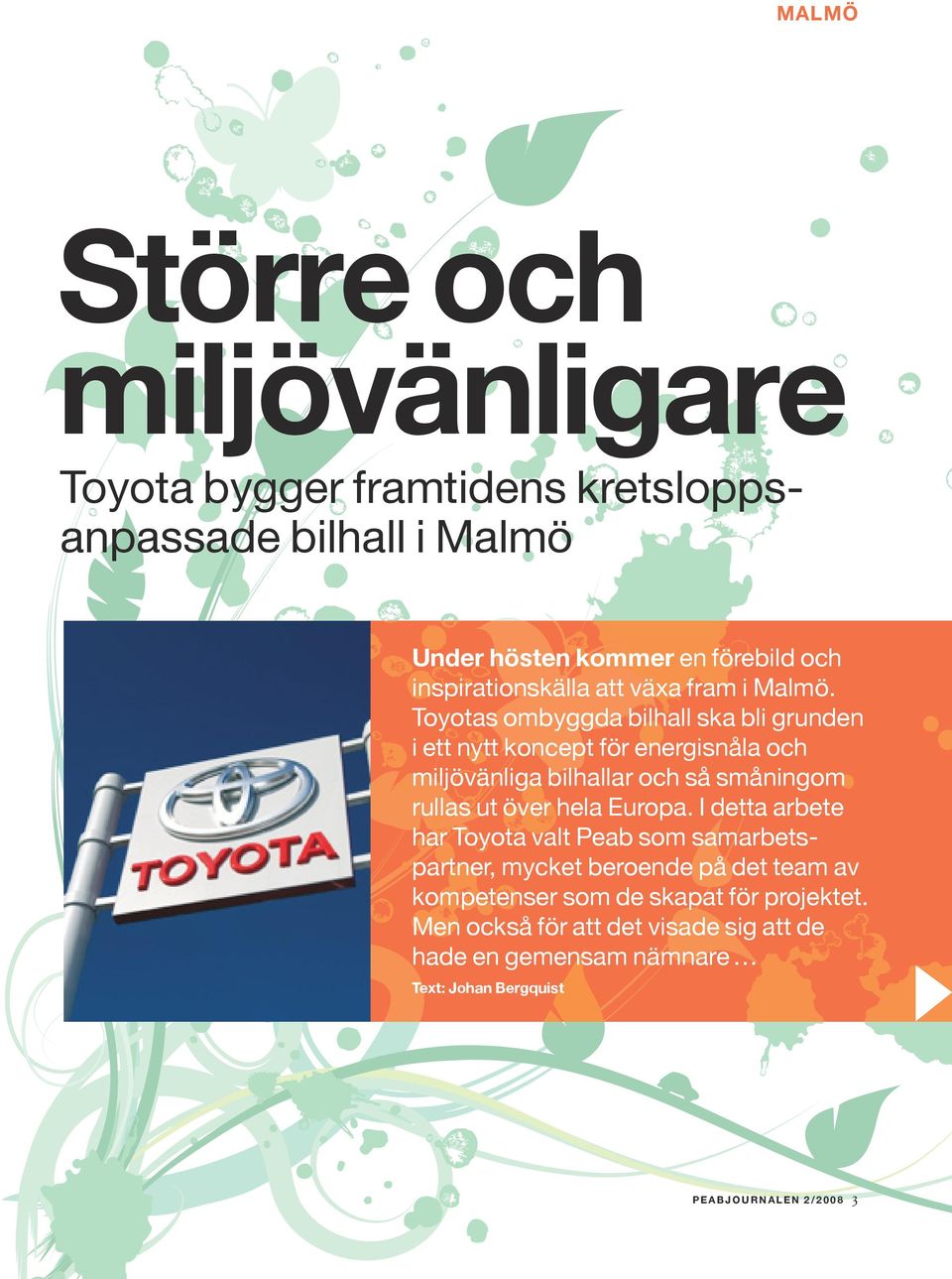 Toyotas ombyggda bilhall ska bli grunden i ett nytt koncept för energisnåla och miljö vänliga bilhallar och så småningom rullas ut över