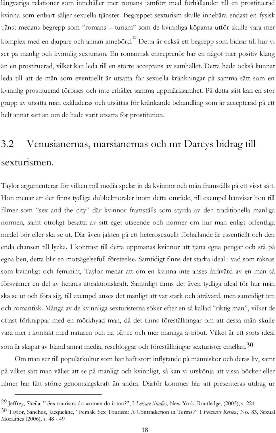 29 Detta är också ett begrepp som bidrar till hur vi ser på manlig och kvinnlig sexturism.