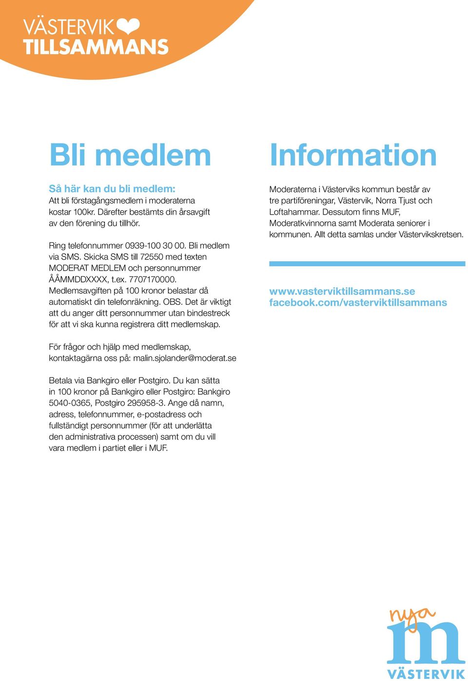 Medlemsavgiften på 100 kronor belastar då automatiskt din telefonräkning. OBS. Det är viktigt att du anger ditt personnummer utan bindestreck för att vi ska kunna registrera ditt medlemskap.