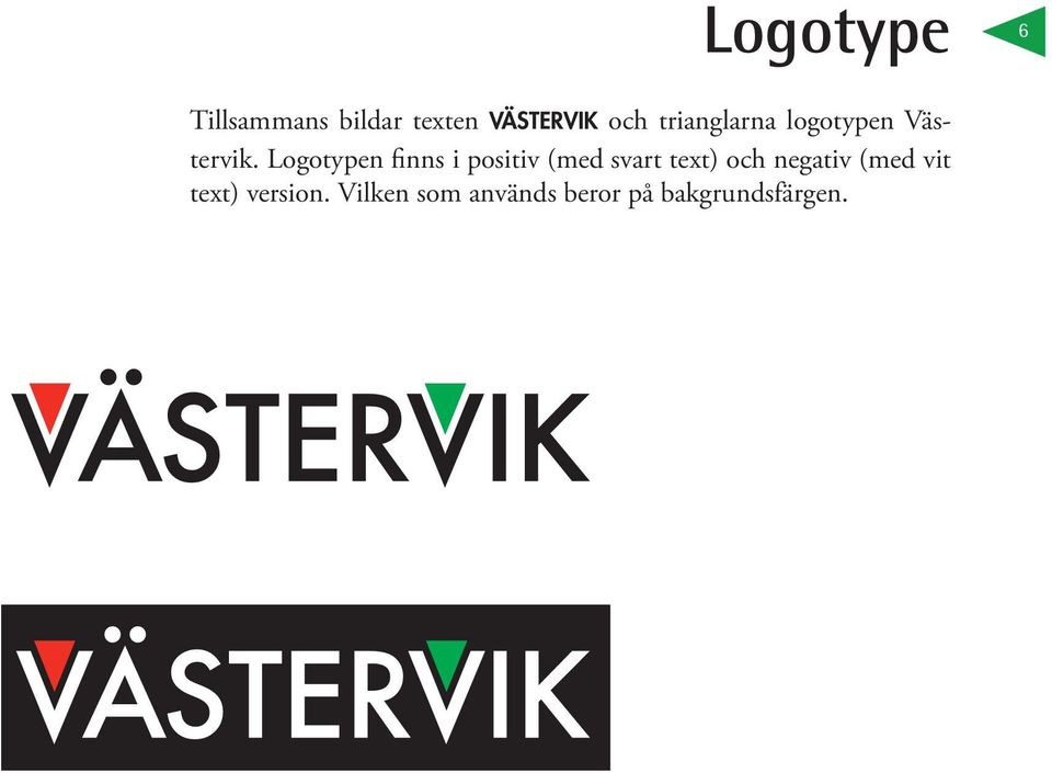 Logotypen finns i positiv (med svart text) och