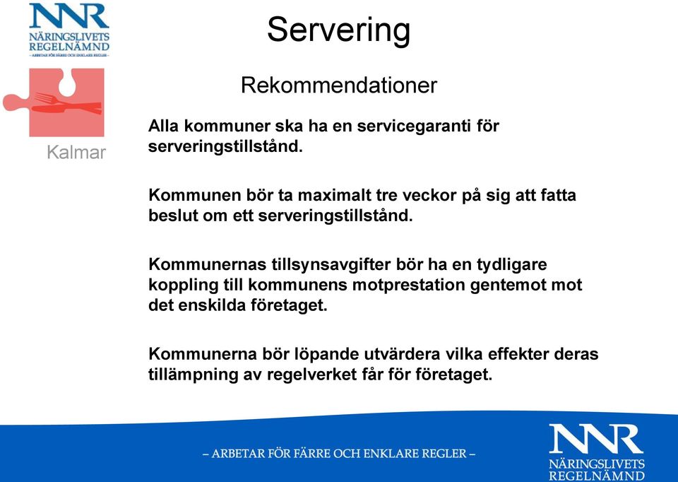 Kommunernas tillsynsavgifter bör ha en tydligare koppling till kommunens motprestation gentemot mot