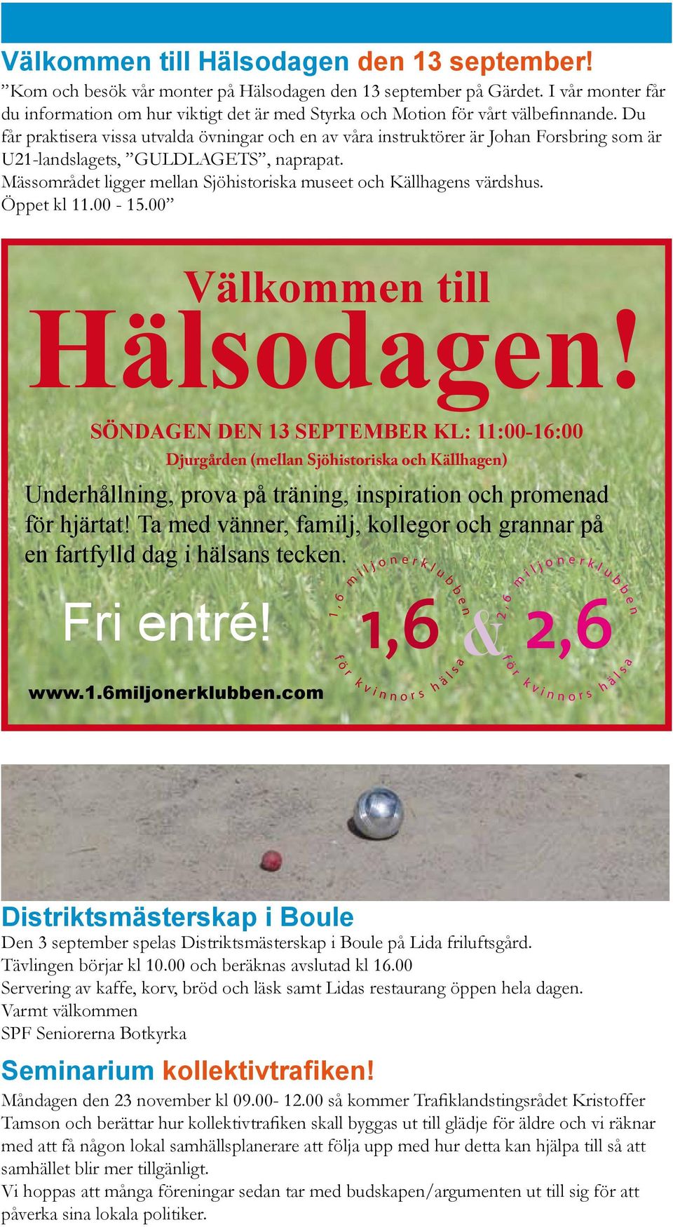 SÖNDAGEN DEN 13 SEPTEMBER KL: 11:00-16:00 Djugåd (ma Sjöhta ch Kähag) Udhåg, pva på täg, pat ch pmad fö hjätat! Ta md vä, famj, g ch gaa på fatfyd dag häa tc. F té! www.1.6mju.