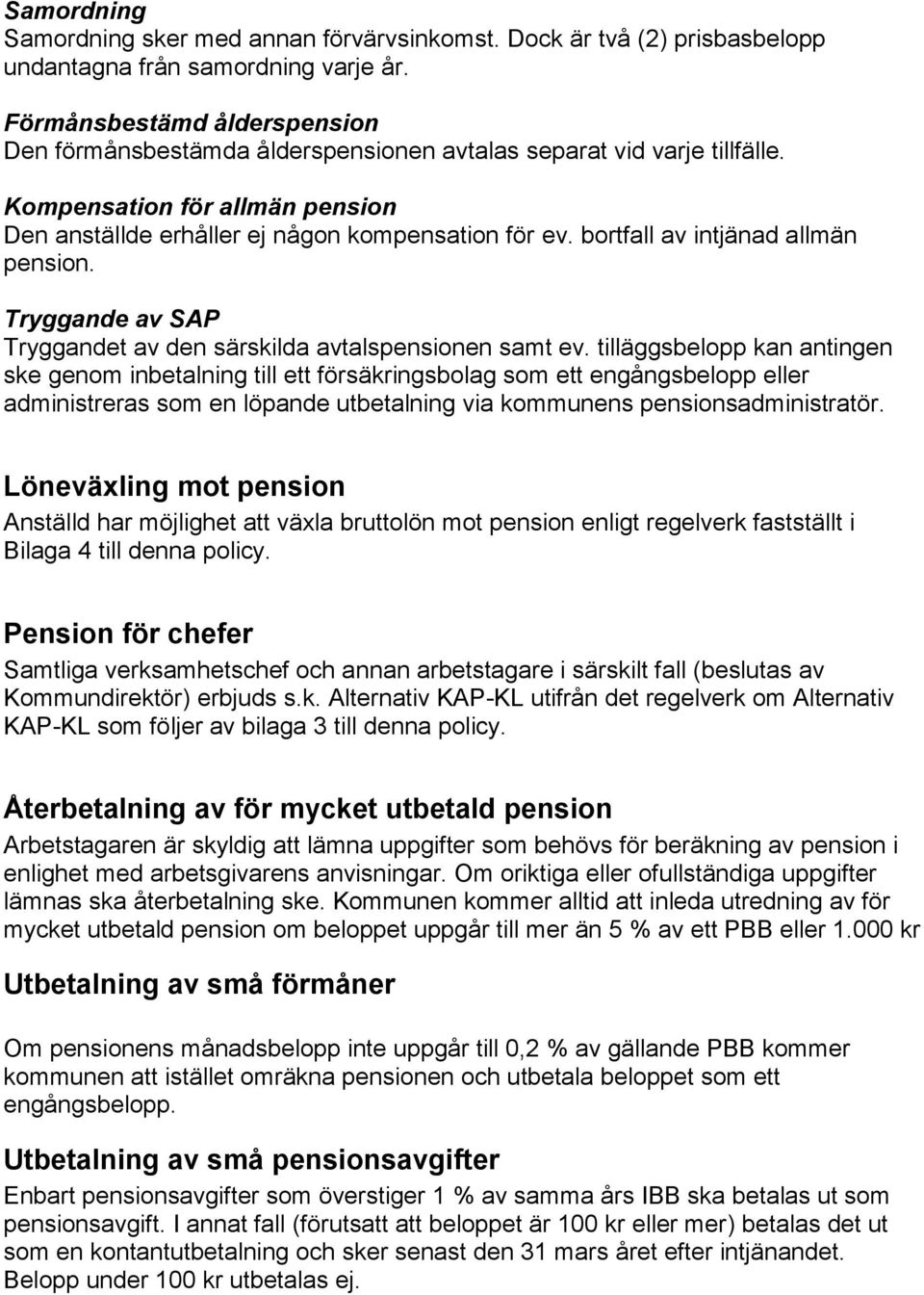 bortfall av intjänad allmän pension. Tryggande av SAP Tryggandet av den särskilda avtalspensionen samt ev.