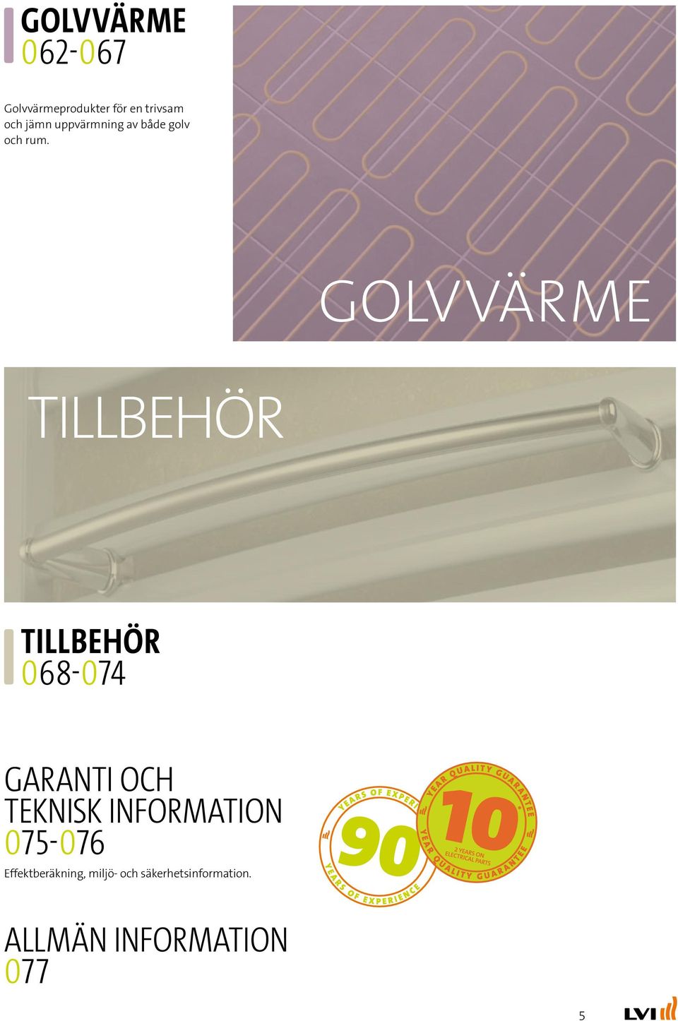 Golvvärme TILLBEHÖR TILLBEHÖR 068-074 GARANTI OCH TEKNISK