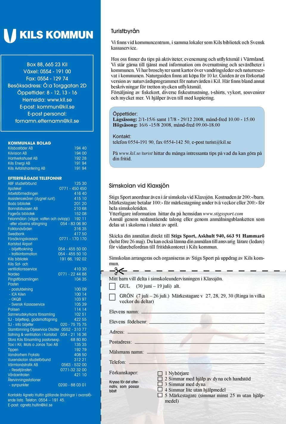 se KOMMUNALA BOLAG Kilsbostäder AB 194 40 Kilvision AB 194 00 Hantverkshuset AB 192 28 Kils Energi AB 191 94 Kils Avfallshantering AB 191 94 EFTERFRÅGADE TELEFONNR ABF studieförbund 125 30 Apoteket