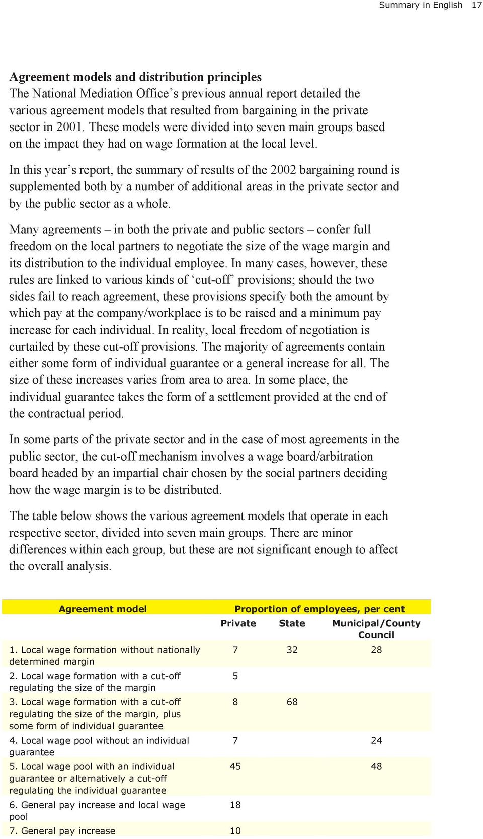 In this year s report, the summary of results of the 2002 bargaining round is supplemented both by a number of additional areas in the private sector and by the public sector as a whole.