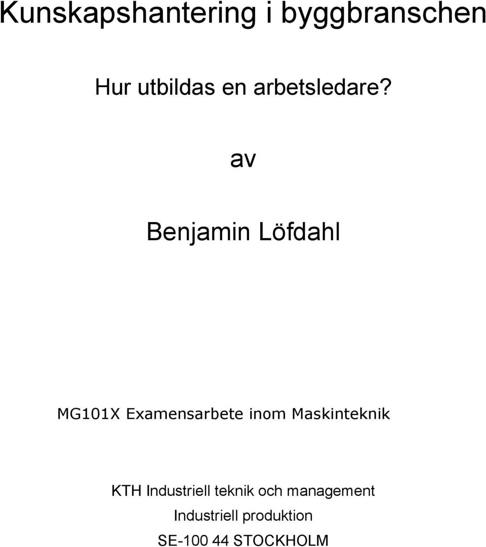 av Benjamin Löfdahl MG101X Examensarbete inom