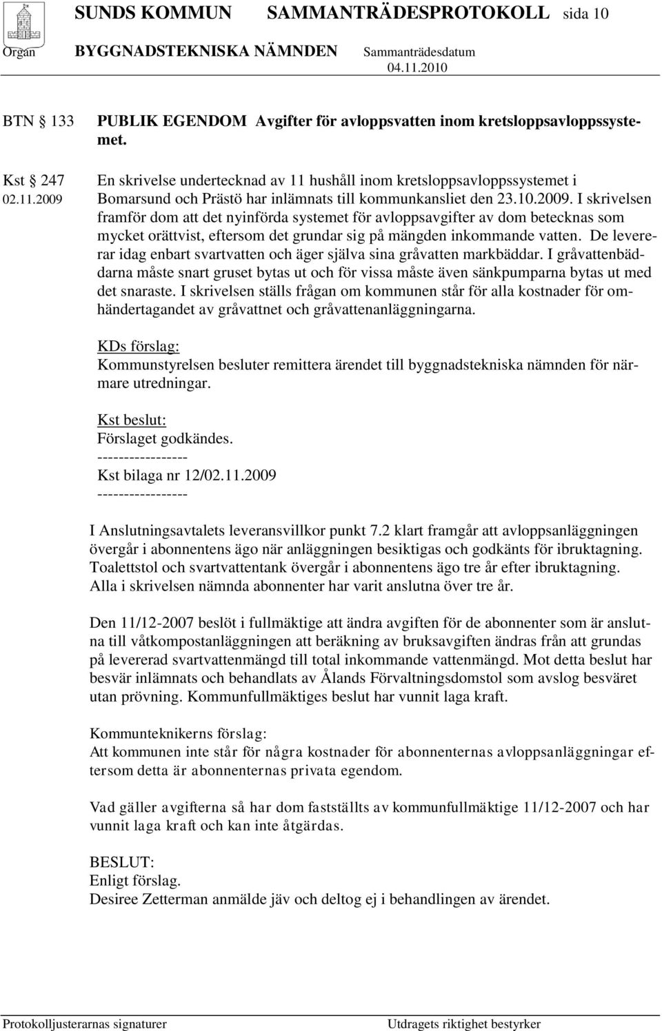 Bomarsund och Prästö har inlämnats till kommunkansliet den 23.10.2009.