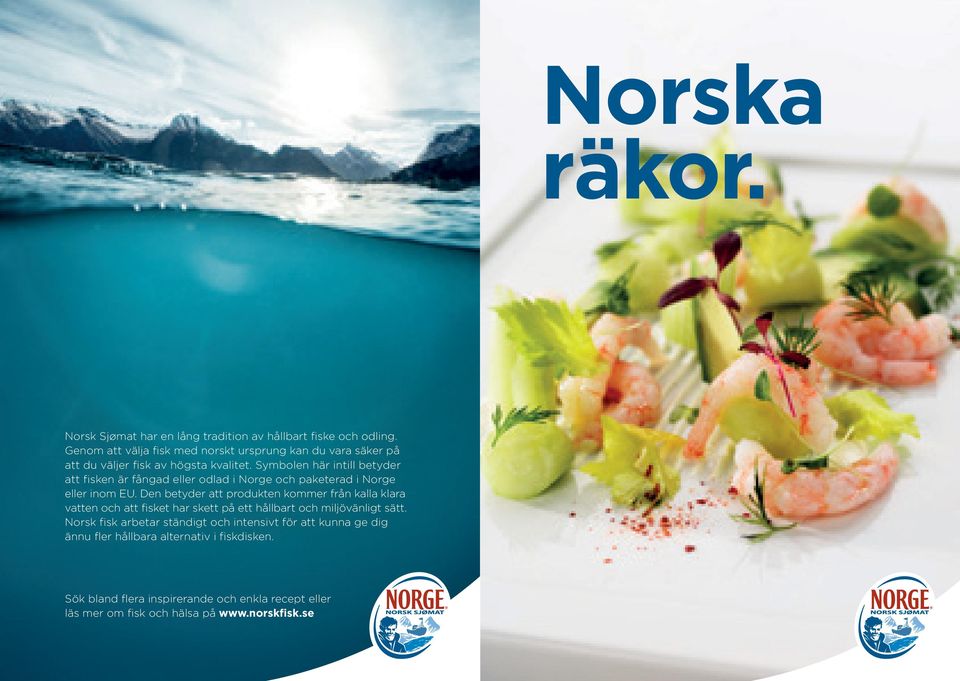 Symbolen här intill betyder att fisken är fångad eller odlad i Norge och paketerad i Norge eller inom EU.