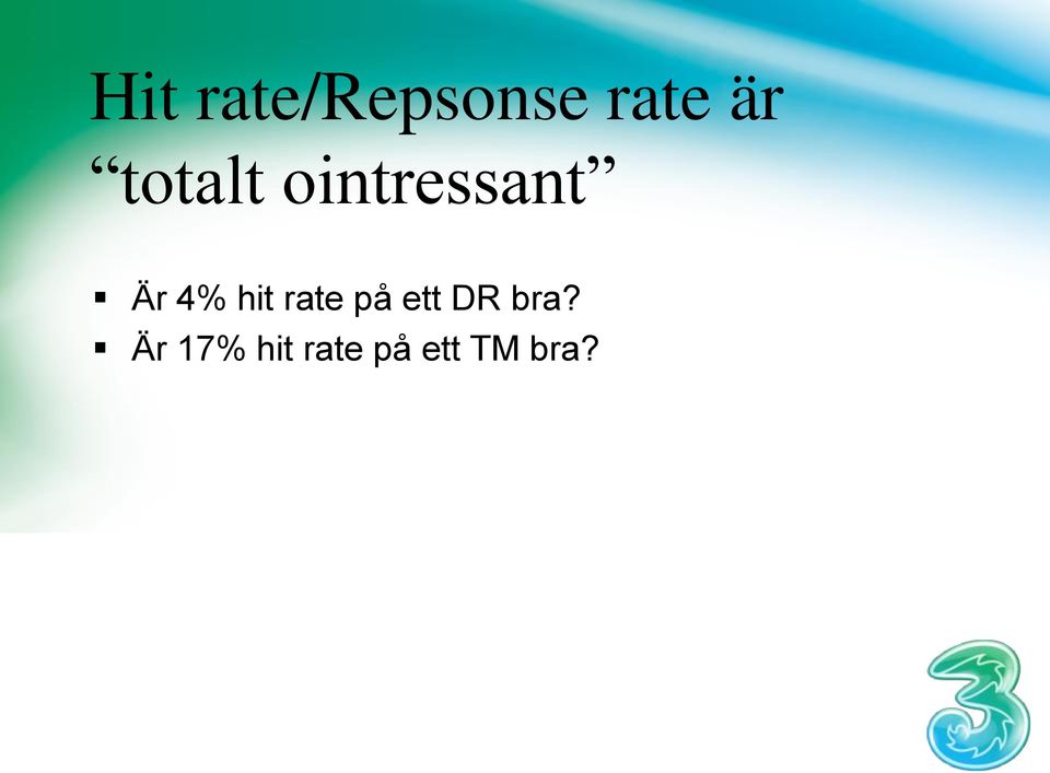 hit rate på ett DR bra?