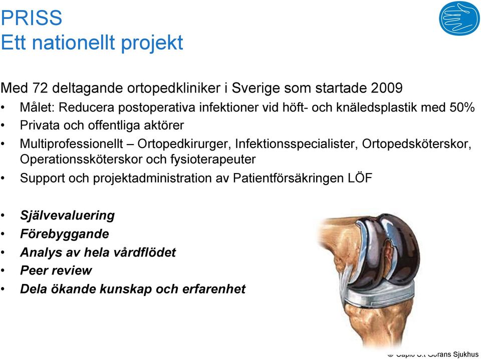 Infektionsspecialister, Ortopedsköterskor, Operationssköterskor och fysioterapeuter Support och projektadministration av