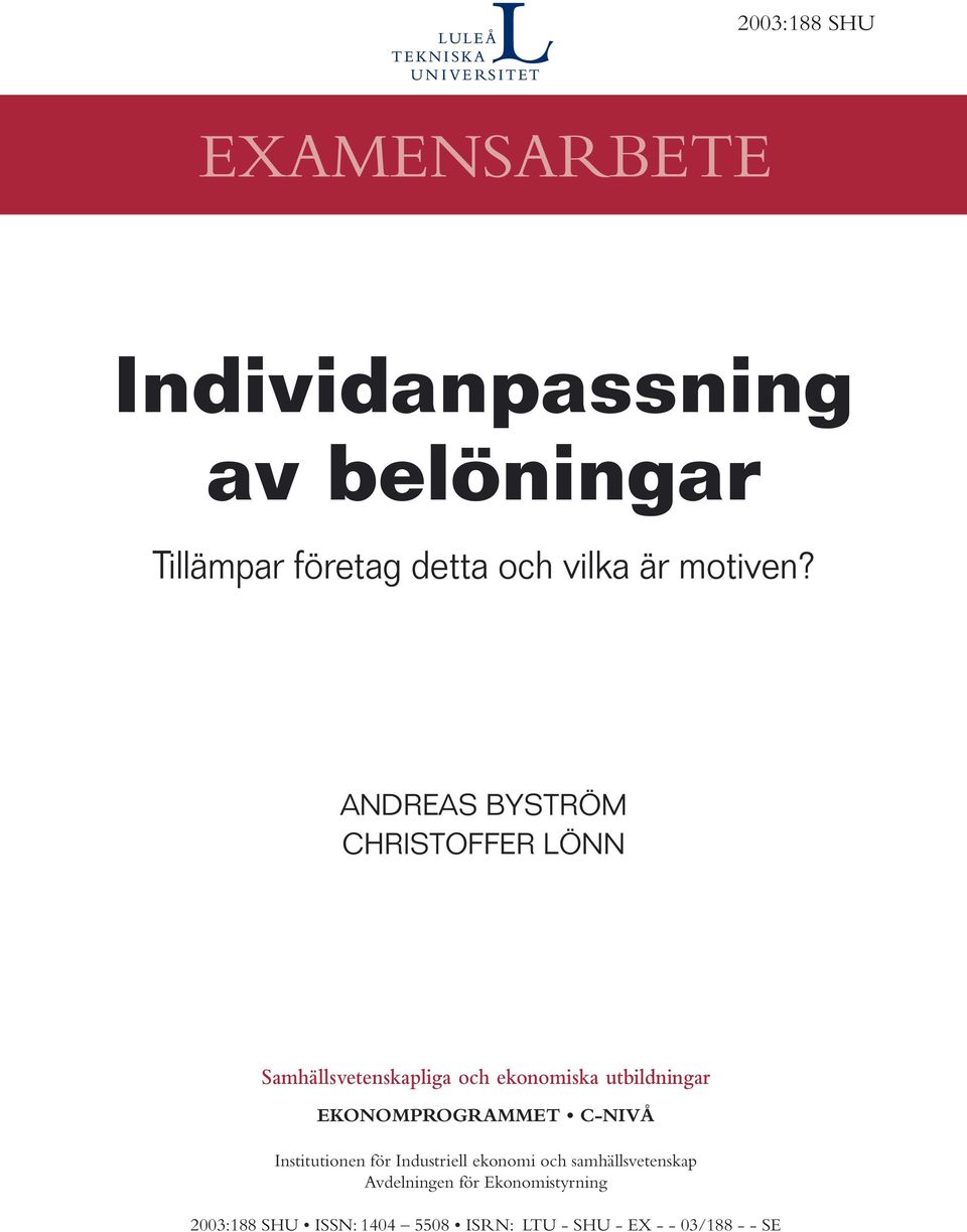 ANDREAS BYSTRÖM CHRISTOFFER LÖNN Samhällsvetenskapliga och ekonomiska utbildningar