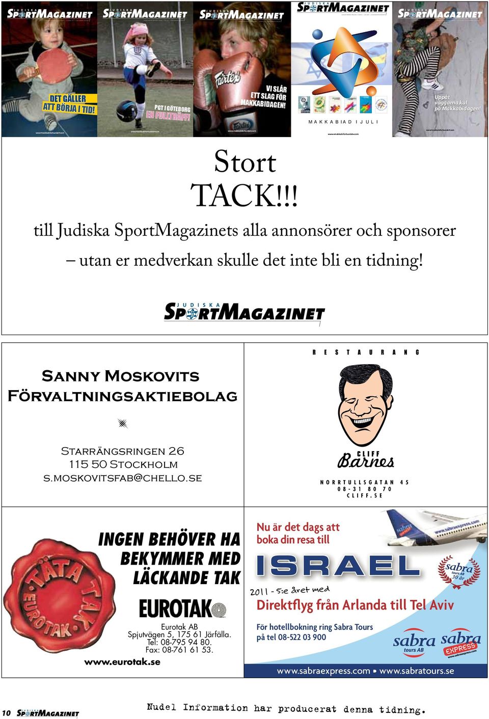 www makkabiforbundet com 1 svenska Makkabi förbundets tidning > januari 2009 > lösnummerpris 65 kronor svenska Makkabi förbundets tidning > januari 2010 > lösnummerpris 65 kronor Uppåt väggarna kul