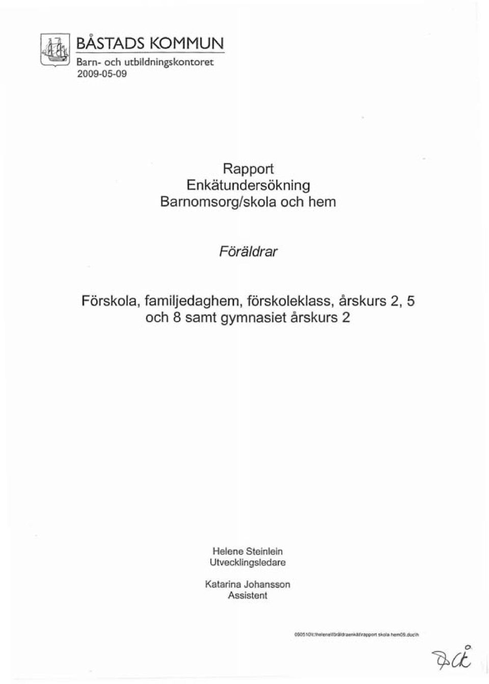 försko/ek/ass, årskurs 2, 5 och 8 samt gymnasiet årskurs 2 Helene Steinlein