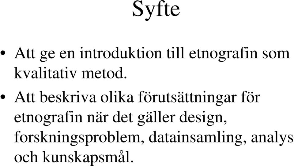 Att beskriva olika förutsättningar för etnografin