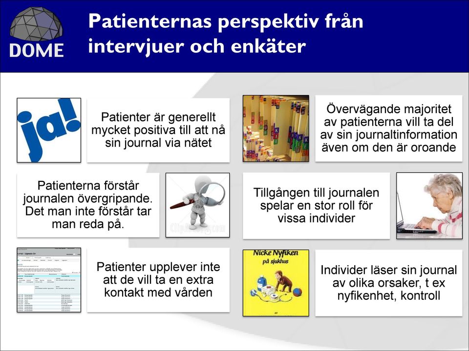 journalen övergripande. Det man inte förstår tar man reda på.