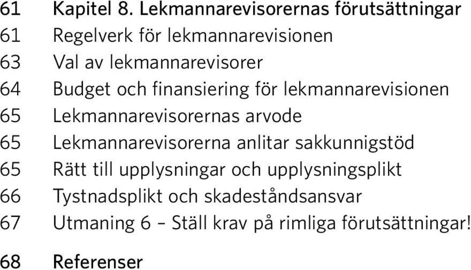 lekmannarevisorer 64 Budget och finansiering för lekmannarevisionen 65 Lekmannarevisorernas arvode