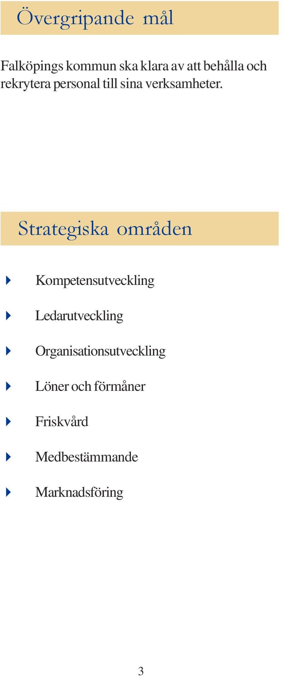 Strategiska områden Kompetensutveckling Ledarutveckling