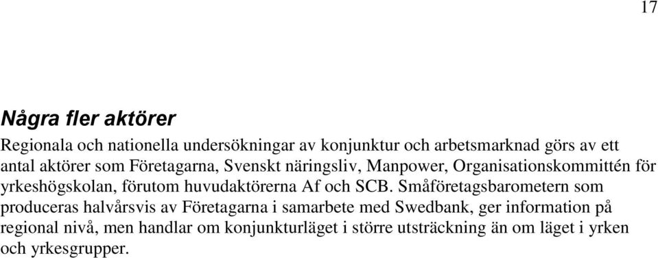 huvudaktörerna Af och SCB.