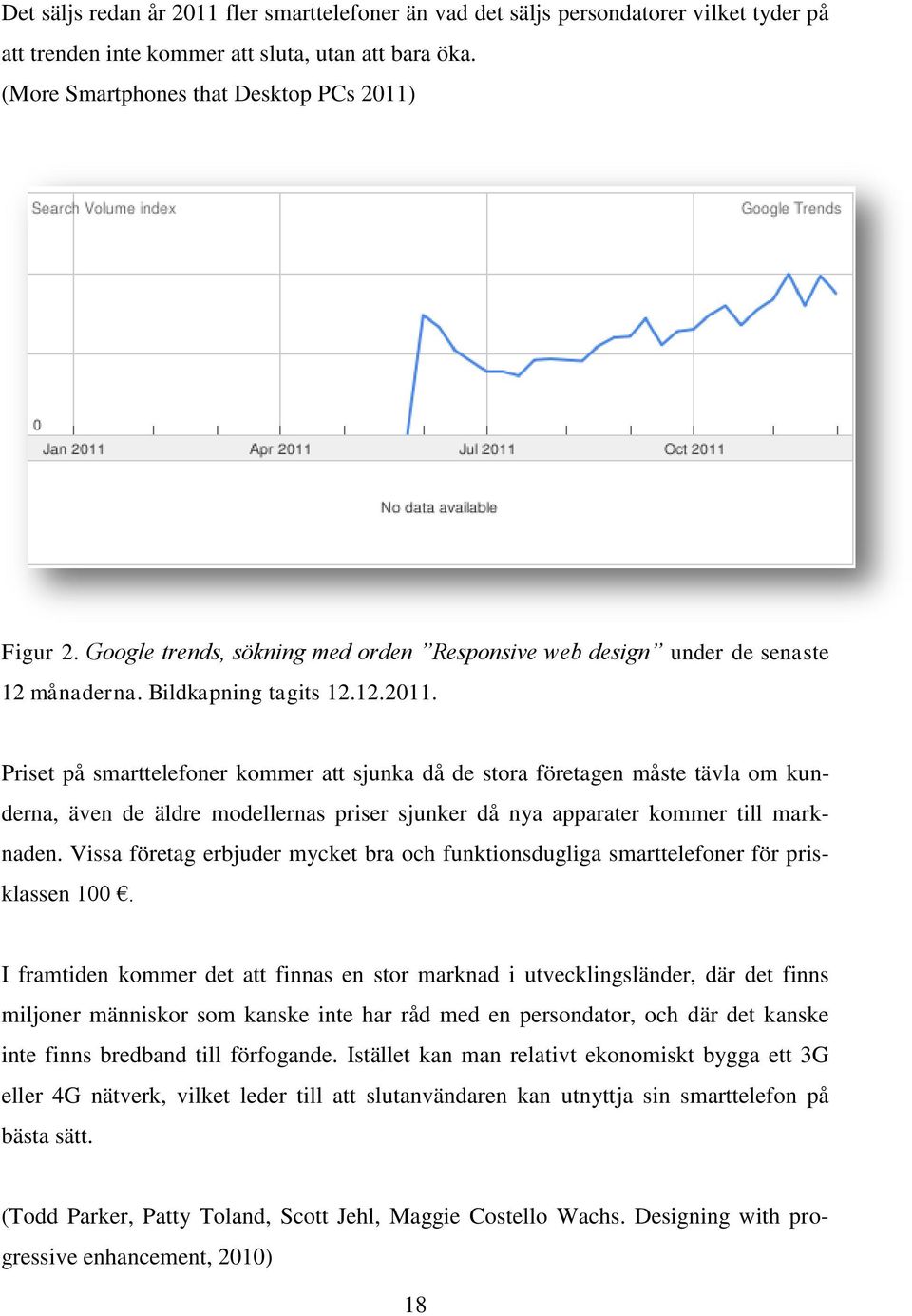 Priset på smarttelefoner kommer att sjunka då de stora företagen måste tävla om kunderna, även de äldre modellernas priser sjunker då nya apparater kommer till marknaden.