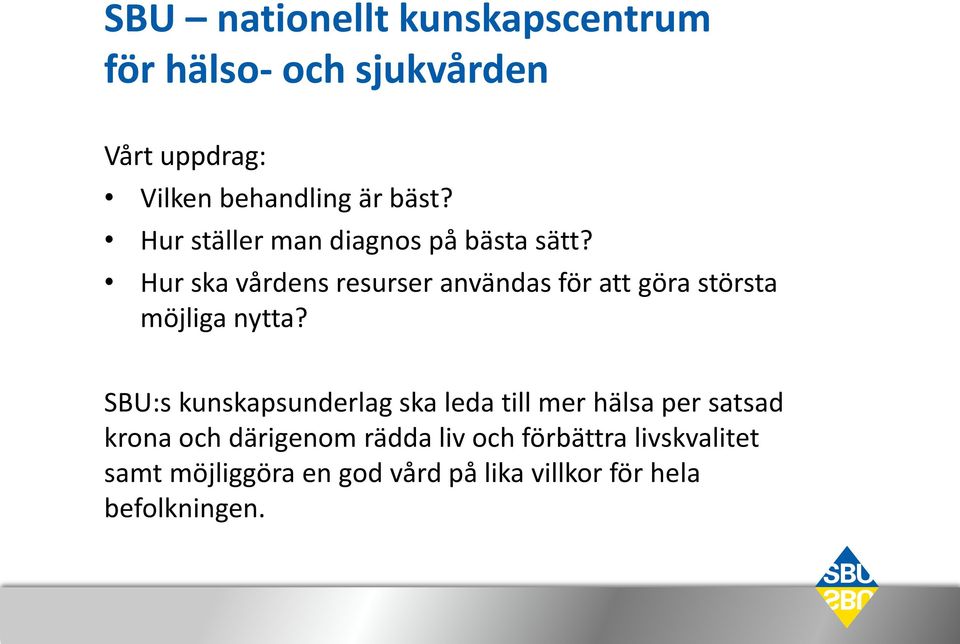 Hur ska vårdens resurser användas för att göra största möjliga nytta?